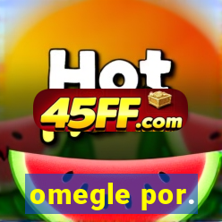 omegle por.
